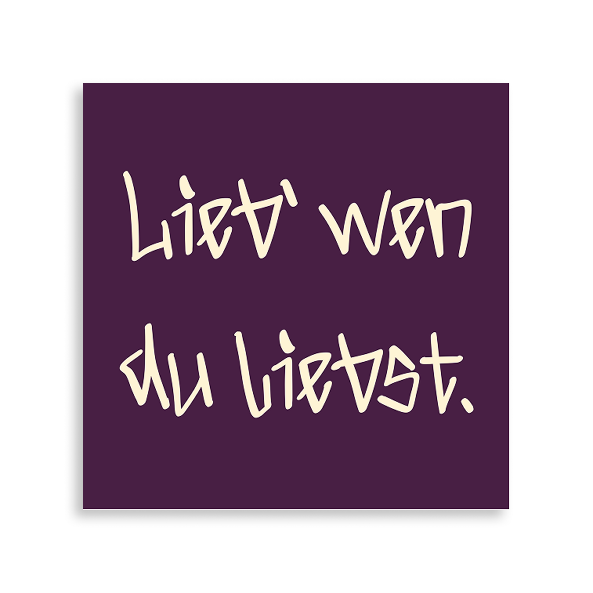 Lieb wen du liebst